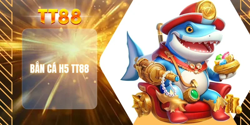 Bắn cá H5 TT88