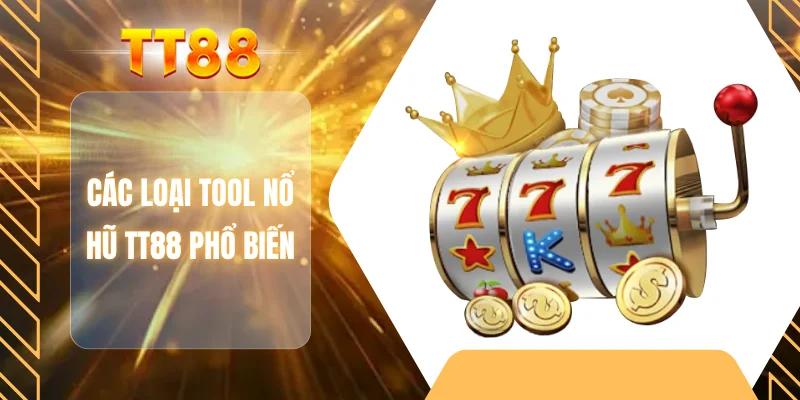 Các loại tool nổ hũ TT88 phổ biến
