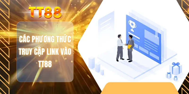 Các phương thức truy cập link vào TT88