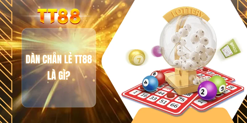 Dàn chẵn lẻ TT88 là gì?