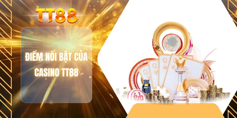 Điểm nổi bật của casino TT88