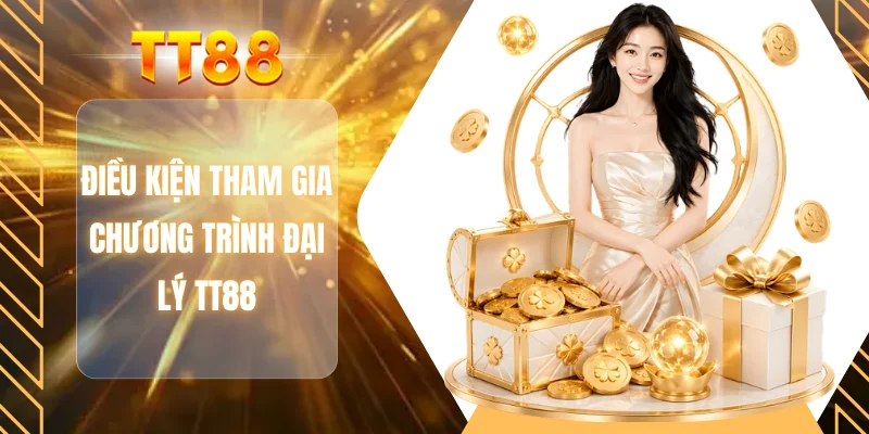 Điều kiện tham gia chương trình đại lý TT88