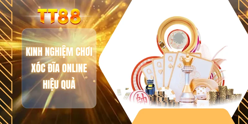 Kinh nghiệm chơi xóc đĩa Online hiệu quả