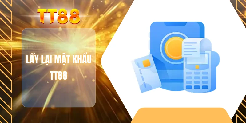 Lấy lại mật khẩu TT88