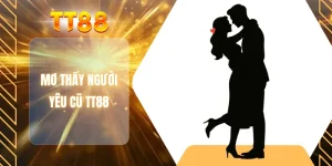 Mơ thấy người yêu cũ TT88