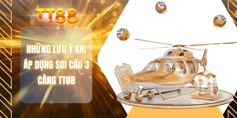 Những lưu ý khi áp dụng soi cầu ba càng TT88