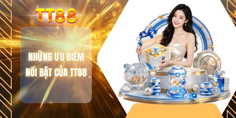 Những ưu điểm nổi bật của TT88