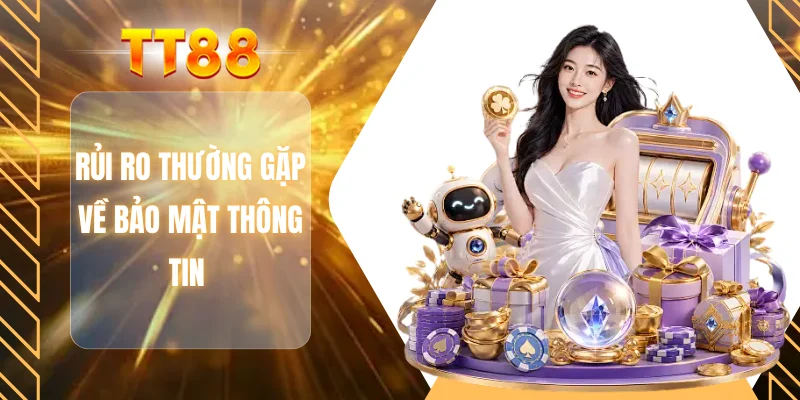 Rủi ro thường gặp về bảo mật thông tin