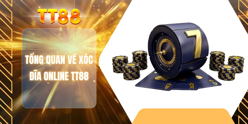 Tổng quan về xóc đĩa Online TT88