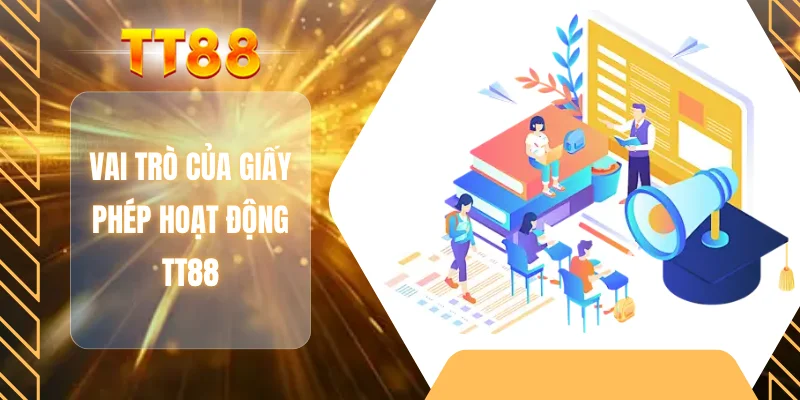 Vai trò của giấy phép hoạt động TT88